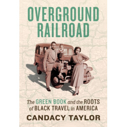 Overground Railroad: The Green Book and the Roots of Black Travel in America