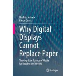 Why Digital Displays Cannot Replace Paper: The Cognitive Science of Media for Reading and Writing