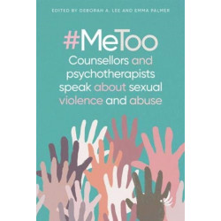 -MeToo - counsellors and psychotherapists speak about sexual violence and abuse