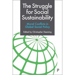 The Struggle for Social Sustainability: Moral Conflicts in Global Social Policy