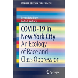 COVID-19 in New York City: An Ecology of Race and Class Oppression