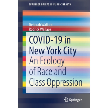 COVID-19 in New York City: An Ecology of Race and Class Oppression