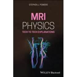 MRI Physics: Tech to Tech Explanations