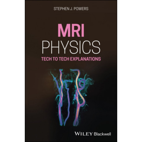 MRI Physics: Tech to Tech Explanations
