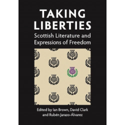 Taking Liberties: Scottish Literature and Expressions of Freedom