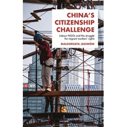 China's Citizenship Challenge: Labour Ngos and the Struggle for Migrant Workers' Rights