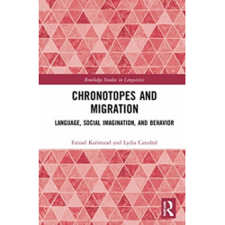 Chronotopes and Migration: Language, Social Imagination, and Behavior