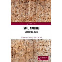 Soil Nailing: A Practical Guide