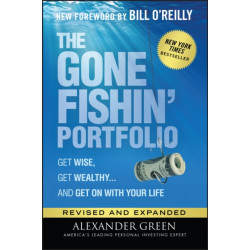 The Gone Fishin' Portfolio: Get Wise, Get Wealthy...and Get on With Your Life