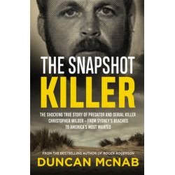 The Snapshot Killer: The shocking true story of serial killer Christopher Wilder - from Sydney's beaches to America's Most Wanted