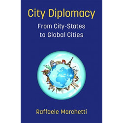 City Diplomacy: From City-States to Global Cities