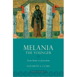 Melania the Younger: From Rome to Jerusalem