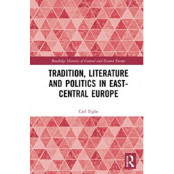 Tradition, Literature and Politics in East-Central Europe