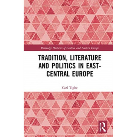 Tradition, Literature and Politics in East-Central Europe