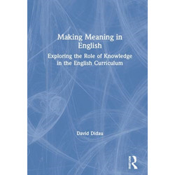 Making Meaning in English: Exploring the Role of Knowledge in the English Curriculum
