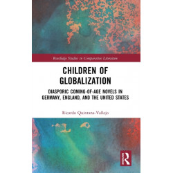 Children of Globalization: Diasporic Coming-of-Age Novels in Germany, England, and the United States