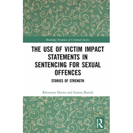 The Use of Victim Impact Statements in Sentencing for Sexual Offences: Stories of Strength