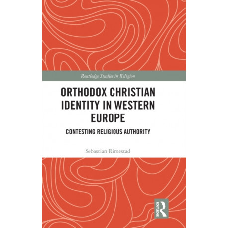Orthodox Christian Identity in Western Europe: Contesting Religious Authority