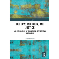 Tax Law, Religion, and Justice: An Exploration of Theological Reflections on Taxation