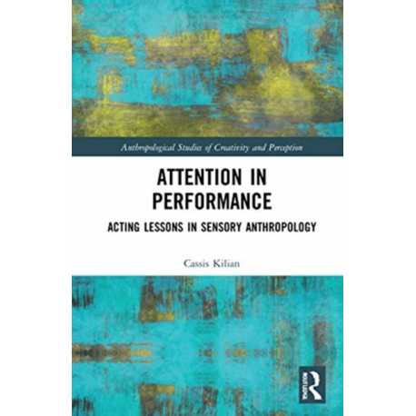 Attention in Performance: Acting Lessons in Sensory Anthropology