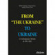 From “the Ukraine” to Ukraine: A Contemporary History of 1991-2021