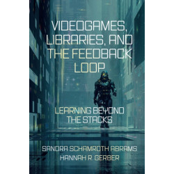 Videogames, Libraries, and the Feedback Loop: Learning Beyond the Stacks
