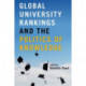 Global University Rankings and the Politics of Knowledge