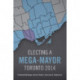 Electing a Mega-Mayor: Toronto 2014
