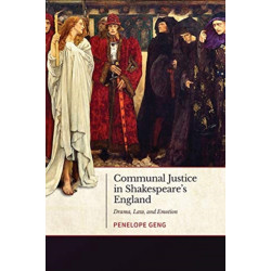 Communal Justice in Shakespeare's England: Drama, Law, and Emotion