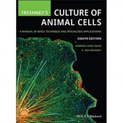 Freshney's Culture of Animal Cells: A Manual of Basic Technique and Specialized Applications