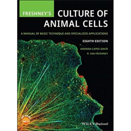 Freshney's Culture of Animal Cells: A Manual of Basic Technique and Specialized Applications