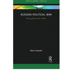 Russian Political War: Moving Beyond the Hybrid
