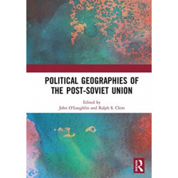Political Geographies of the Post-Soviet Union
