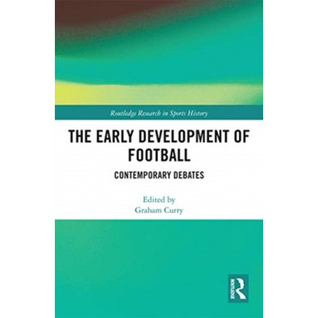 The Early Development of Football: Contemporary Debates