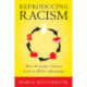Reproducing Racism: How Everyday Choices Lock in White Advantage