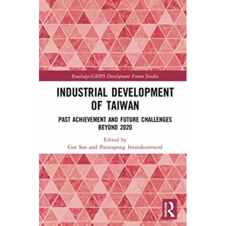 Industrial Development of Taiwan: Past Achievement and Future Challenges Beyond 2020