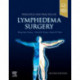 Principles and Practice of Lymphedema Surgery