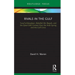 Rivals in the Gulf: Yusuf al-Qaradawi, Abdullah Bin Bayyah, and the Qatar-UAE Contest Over the Arab Spring and the Gulf Crisis