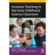Inclusive Teaching in the Early Childhood Science Classroom