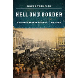Hell on the Border: The Bass Reeves Trilogy, Book Two