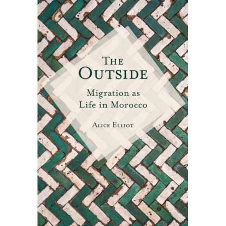 The Outside: Migration As Life in Morocco