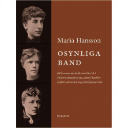 Osynliga band : folktro som medel för social kritik i Victoria Benedictssons, Anne Charlotte Lefflers och Selma Lagerlöf