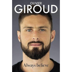 Always Believe: The Autobiography of Olivier Giroud