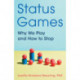 Status Games: Why We Play and How to Stop