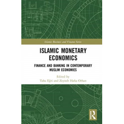 Islamic Monetary Economics: Finance and Banking in Contemporary Muslim Economies