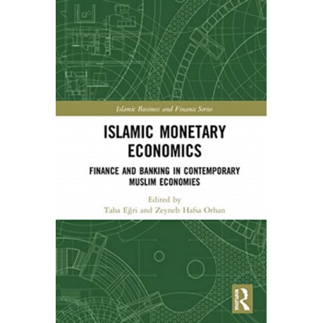 Islamic Monetary Economics: Finance and Banking in Contemporary Muslim Economies