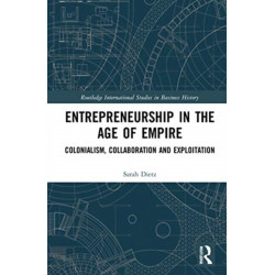 Entrepreneurship in the Age of Empire: Colonialism, Collaboration and Exploitation