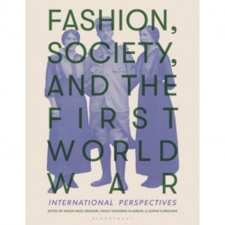 Fashion, Society, and the First World War: International Perspectives