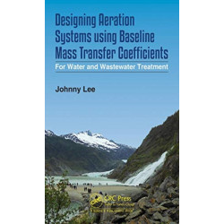 Designing Aeration Systems using Baseline Mass Transfer Coefficients: For Water and Wastewater Treatment