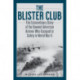 The Blister Club: The Extraordinary Story of the Downed American Airmen Who Escaped to Safety in World War II
